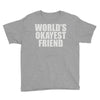 world's okayest friend Youth Tee