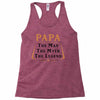 papa the man the myth the legend Racerback Tank
