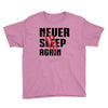Never Sleep Again Youth Tee