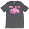 make pork trending T-Shirt