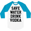 save water drink vodka 3/4 Sleeve Shirt