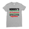 nobody's walking out on this fun old fashioned family christmas we're Ladies Fitted T-Shirt