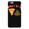 don't be a pizza of shit poop iPhone 6 Plus/6s Plus Case