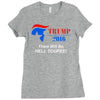 trump 2016 there will be hell toupee Ladies Fitted T-Shirt