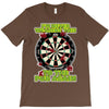 funny darts i'm never wearing, ideal gift or birthday present. T-Shirt