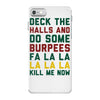 deck the halls and do some burpees iPhone 7 Case