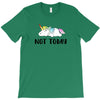 Unicorn Says Not Today T-Shirt