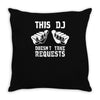 this dj doesn't take requests Throw Pillow