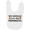 We Sould All Be Feminists Baby Bibs
