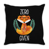 Zero Fox Given Throw Pillow