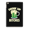 drink up bitches iPad Mini 4
