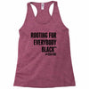 i&rsquo;m rooting for everybody black Racerback Tank