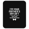 I'm Your Mother's Day Gift Dad Says You're Welcome Baby Mousepad