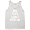 you can't handle my weird Tank Top