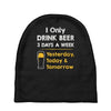drink beer 3 days a week Baby Beanies