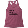 Hang on.Let Me Overthink This. Racerback Tank