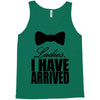 i have arrived Tank Top