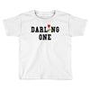 darling one Toddler T-shirt