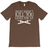 what doesn't kill you gives you xp T-Shirt