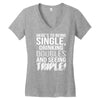 being single drinking doubles seeing triple Women's V-Neck T-Shirt