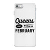 Queens are Born in February iPhone 7 Case