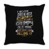 i never dreamed that one day i'd become a grumpy old man but Throw Pillow