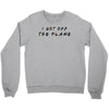 i got off the plane Crewneck Sweatshirt