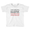 beautiful daughter Toddler T-shirt