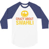 crazy about swahili 3/4 Sleeve Shirt