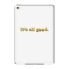 It's All Good iPad Mini 4