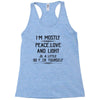 i'm mostly peace, love and light &amp; a little go fuck yoursel Racerback Tank