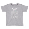 queens are born in february Toddler T-shirt