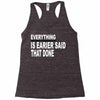 everything Racerback Tank
