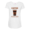 coffee is always a good idea Maternity Scoop Neck T-shirt