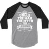 Uncle The Man The Myth The Legend 3/4 Sleeve Shirt