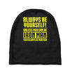 always be yourself unless you can be iron man Baby Beanies