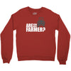 are you the farmer Crewneck Sweatshirt