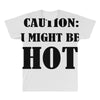 caution i might be hot All Over Men's T-shirt