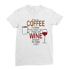 give me cofee or wine Ladies Fitted T-Shirt