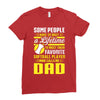 Some People Have To Wait a Lifetime To Meet Their Favorite Softball Ladies Fitted T-Shirt