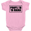 props to ya mama Baby Onesie