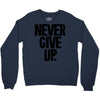 never give up Crewneck Sweatshirt