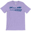 without me, its just aweso T-Shirt
