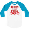 Things To Do With Pussy 3/4 Sleeve Shirt