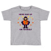 never give up Toddler T-shirt