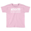medicated for your protection (3) Toddler T-shirt