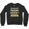 Nobody Is Perfect But If You Are A Mommy You Are Pretty Damn Close, No Crewneck Sweatshirt