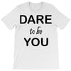 dare to be you T-Shirt