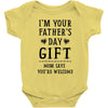 I&rsquo;m Your Father&rsquo;s Day Gift Mom Says You&rsquo;re Welcome Baby Bodysuit