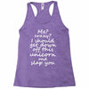 Me? Crazy? I should get down off this unicorn and slap you Racerback Tank